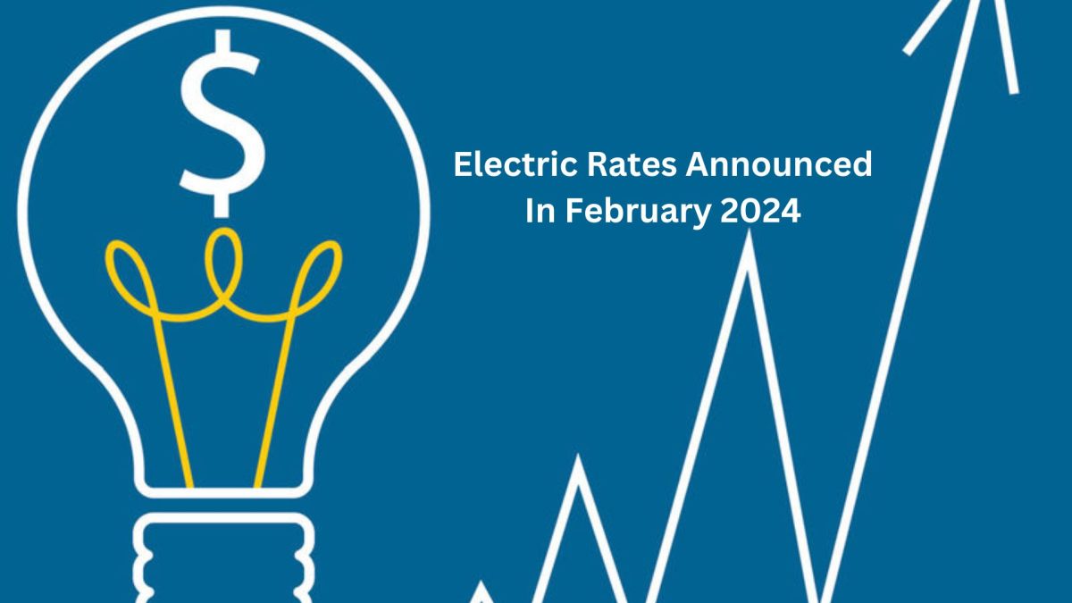Electric Rates Announced In February 2024: A Comprehensive Guide